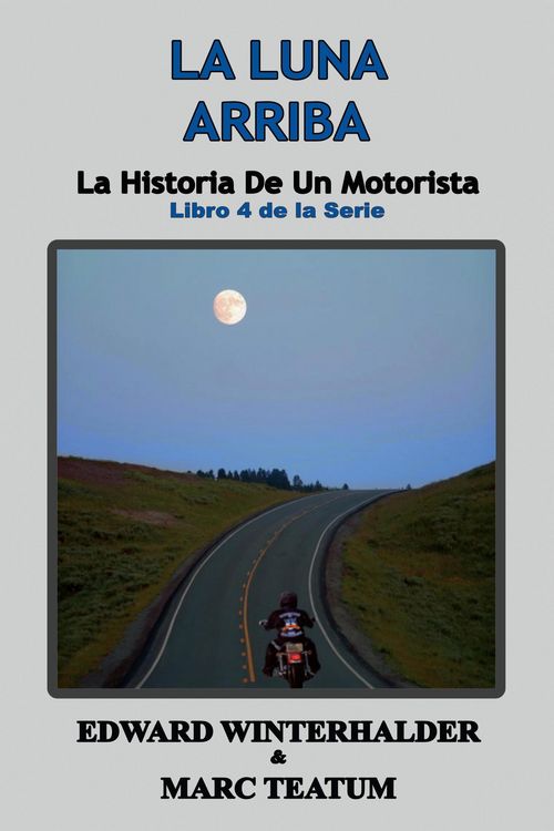 Produktbild: La Luna Arriba: La Historia De Un Motorista (Libro 4 de la Serie)
