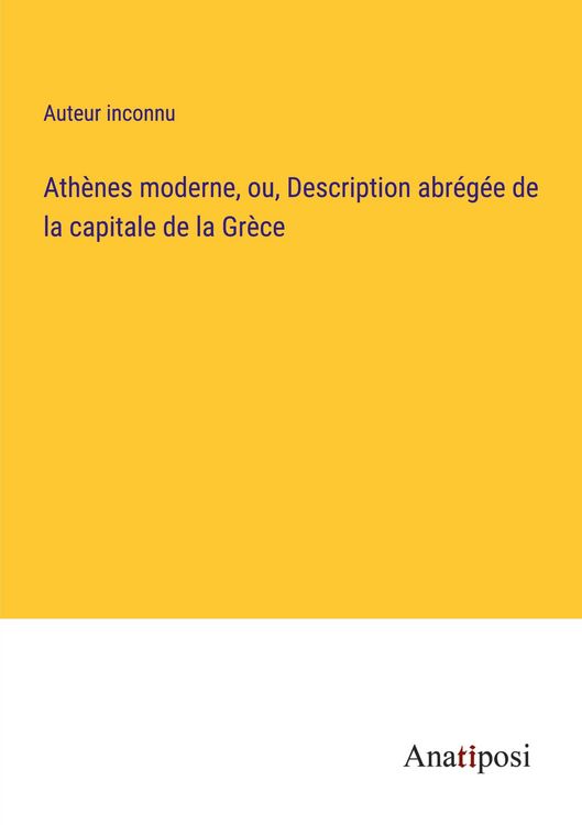 Produktbild: Ath&egrave;nes moderne, ou, Description abr&eacute;g&eacute;e de la capitale de la Gr&egrave;ce