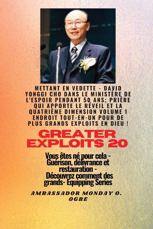 Produktbild: Grands Exploits - 20 Mettant en vedette - David Yonggi Cho dans le minist&egrave;re de l'espoir pendant 50