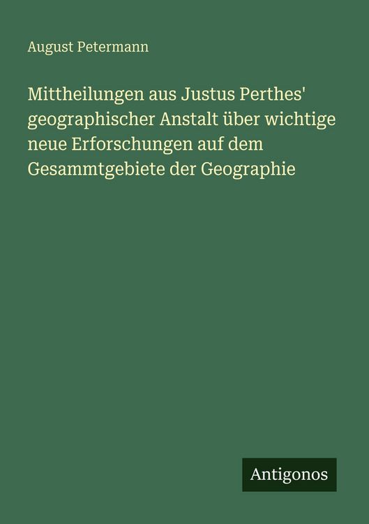 Produktbild: Mittheilungen aus Justus Perthes' geographischer Anstalt &uuml;ber wichtige neue Erforschungen auf dem Gesammtgebiete der Geographie