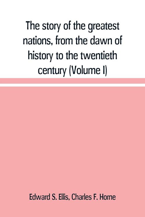 Produktbild: The story of the greatest nations, from the dawn of history to the twentieth century
