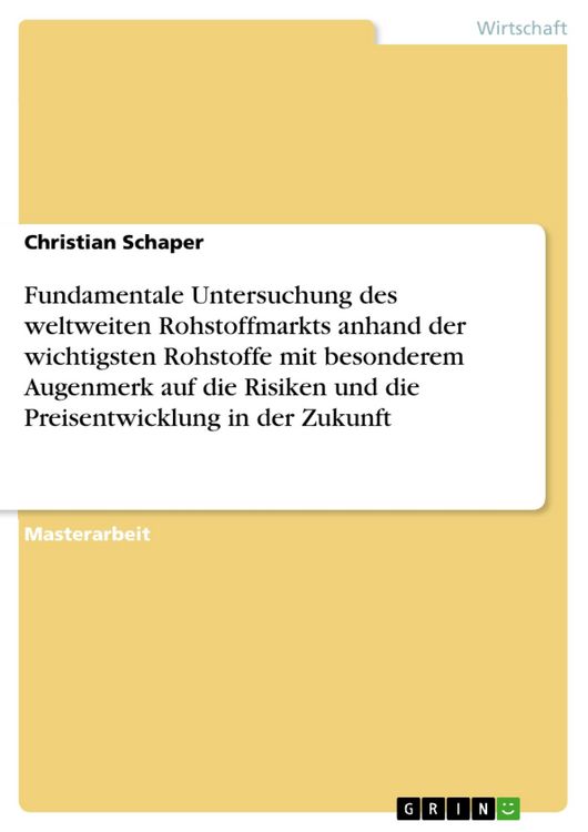 Produktbild: Fundamentale Untersuchung des weltweiten Rohstoffmarkts anhand der wichtigsten Rohstoffe mit besonderem Augenmerk auf die Risiken und die Preisentwick