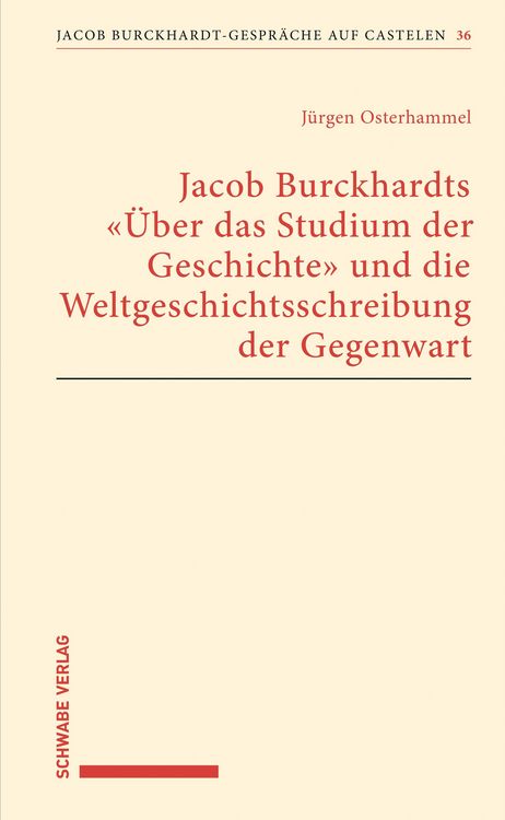 Produktbild: Jacob Burckhardts "&Uuml;ber das Studium der Geschichte" und die Weltgeschichtsschreibung der Gegenwart