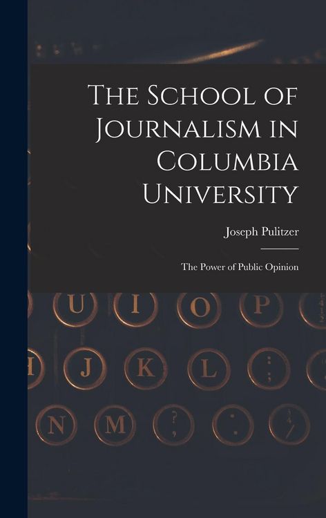 Produktbild: The School of Journalism in Columbia University: The Power of Public Opinion