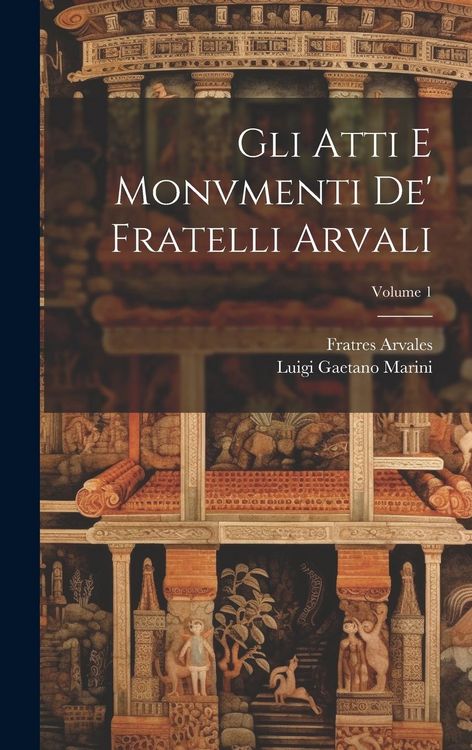 Produktbild: Gli Atti E Monvmenti De' Fratelli Arvali; Volume 1