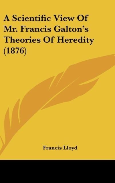 Produktbild: A Scientific View Of Mr. Francis Galton's Theories Of Heredity (1876)