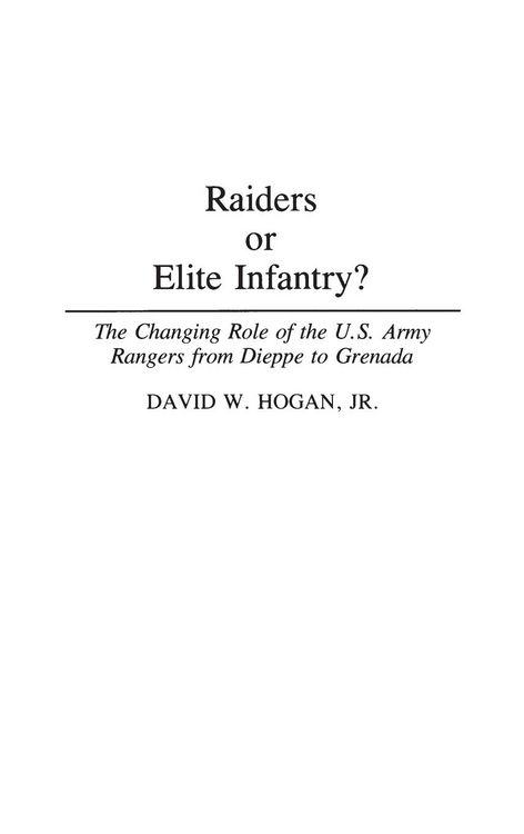 Produktbild: Raiders or Elite Infantry? The Changing Role of the U.S. Army Rangers from Dieppe to Grenada