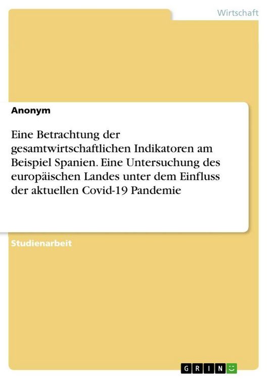 Produktbild: Eine Betrachtung der gesamtwirtschaftlichen Indikatoren am Beispiel Spanien. Eine Untersuchung des europ&auml;ischen Landes unter dem Einfluss der aktuelle