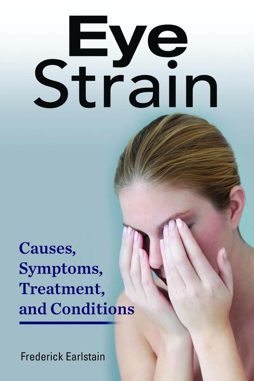 Produktbild: Eye Strain. Causes, Symptoms, Treatment, and Conditions.