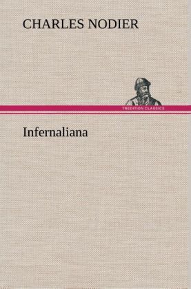 Produktbild: Infernaliana Anecdotes, petits romans, nouvelles et contes sur les revenans, les spectres, les d&eacute;mons et les vampires