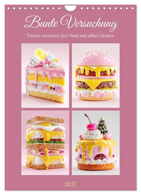 Produktbild: Bunte Versuchung. Tr&auml;ume zwischen Fast Food und s&uuml;&szlig;en S&uuml;nden (Wandkalender 2027 DIN A4 hoch), CALVENDO Monatskalender
