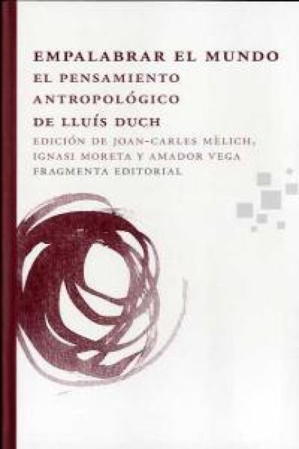 Produktbild: Empalabrar el mundo : el pensamiento antropol&oacute;gico de Llu&iacute;s Duch