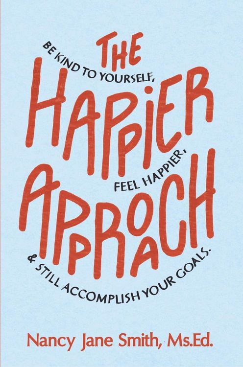 Produktbild: The Happier Approach: Be Kind To Yourself, Feel Happier and Still Accomplish Your Goals