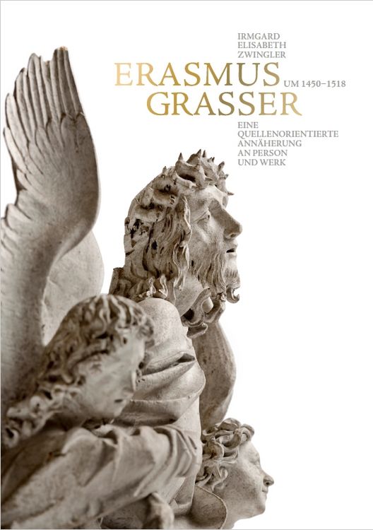 Produktbild: Erasmus Grasser (um 1450&ndash;1518) &ndash; Eine quellenorientierte Ann&auml;herung an Person und Werk