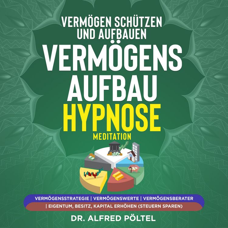 Produktbild: Verm&ouml;gen sch&uuml;tzen und aufbauen - Verm&ouml;gensaufbau Hypnose / Meditation