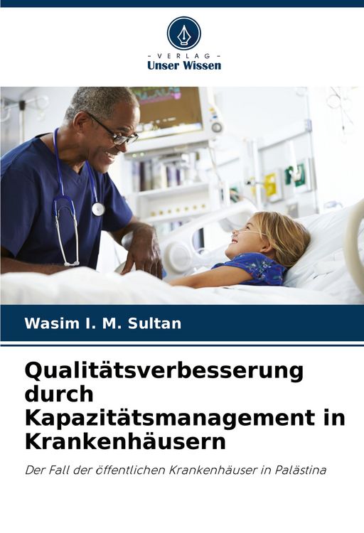Produktbild: Qualit&auml;tsverbesserung durch Kapazit&auml;tsmanagement in Krankenh&auml;usern