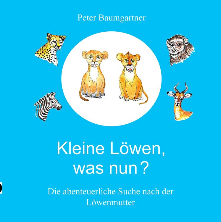 Produktbild: Kleine L&ouml;wen, was nun? Eine Tiergeschichte aus Afrika