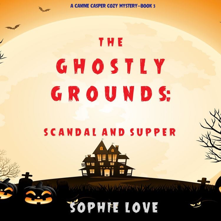 Produktbild: The Ghostly Grounds: Scandal and Supper (A Canine Casper Cozy Mystery&mdash;Book 5)