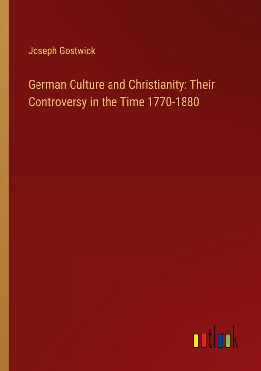 Produktbild: German Culture and Christianity: Their Controversy in the Time 1770-1880