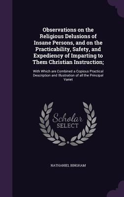 Produktbild: Observations on the Religious Delusions of Insane Persons, and on the Practicability, Safety, and Expediency of Imparting to Them Christian Instructio