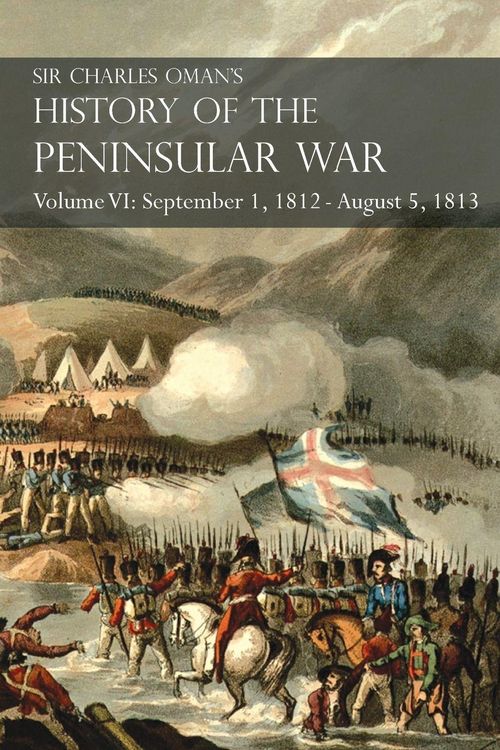 Produktbild: Sir Charles Oman's History of the Peninsular War Volume VI