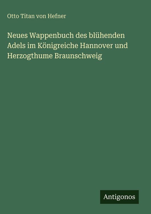 Produktbild: Neues Wappenbuch des bl&uuml;henden Adels im K&ouml;nigreiche Hannover und Herzogthume Braunschweig