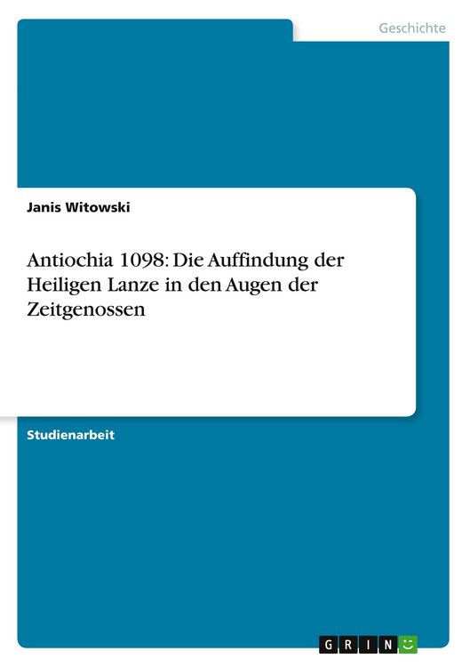 Produktbild: Antiochia 1098: Die Auffindung der Heiligen Lanze in den Augen der Zeitgenossen