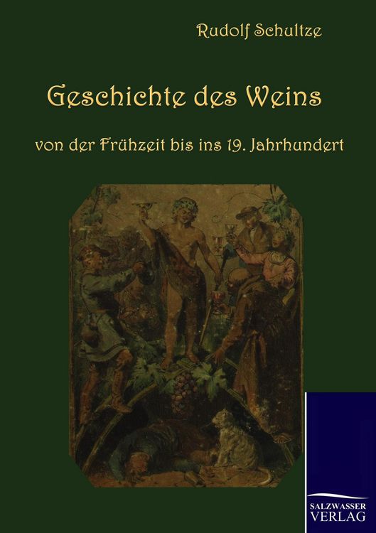 Produktbild: Geschichte des Weins von der Fr&uuml;hzeit bis ins 19. Jahrhundert