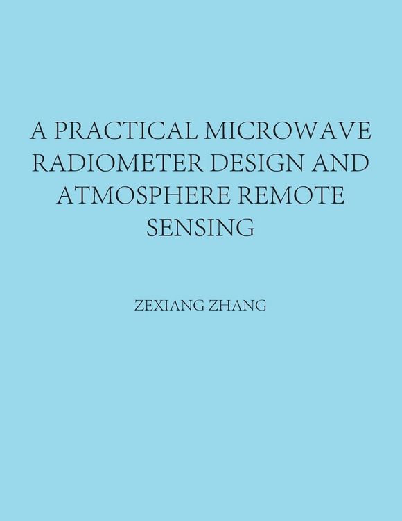 Produktbild: A Practical Microwave Radiometer Design and Atmosphere Remote Sensing