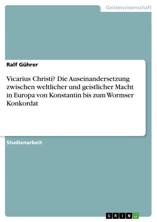 Produktbild: Vicarius Christi? Die Auseinandersetzung zwischen weltlicher und geistlicher Macht in Europa von Konstantin bis zum Wormser Konkordat