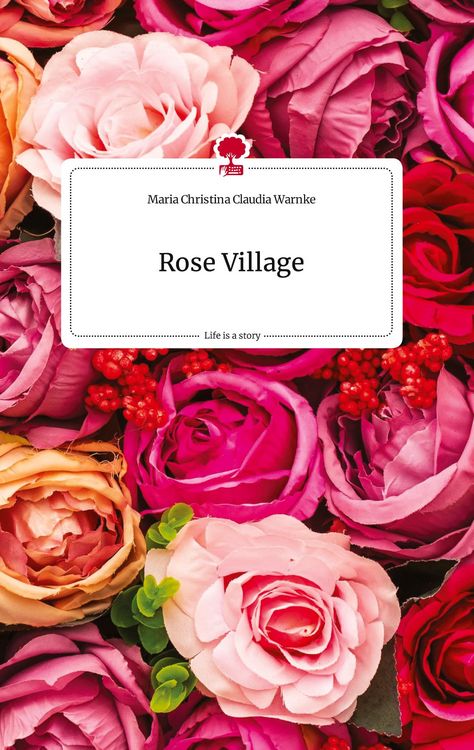 Produktbild: Rose Village . Life is a Story - story.one