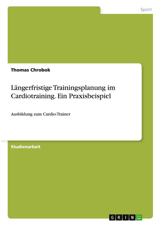 Produktbild: L&auml;ngerfristige Trainingsplanung im Cardiotraining. Ein Praxisbeispiel