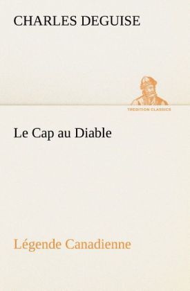 Produktbild: Le Cap au Diable, L&eacute;gende Canadienne