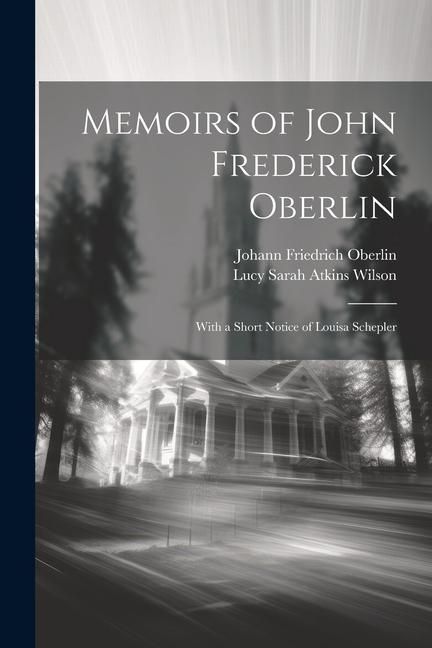 Produktbild: Memoirs of John Frederick Oberlin: With a Short Notice of Louisa Schepler