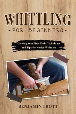 Produktbild: Whittling For Beginners: Carving Your Own Path