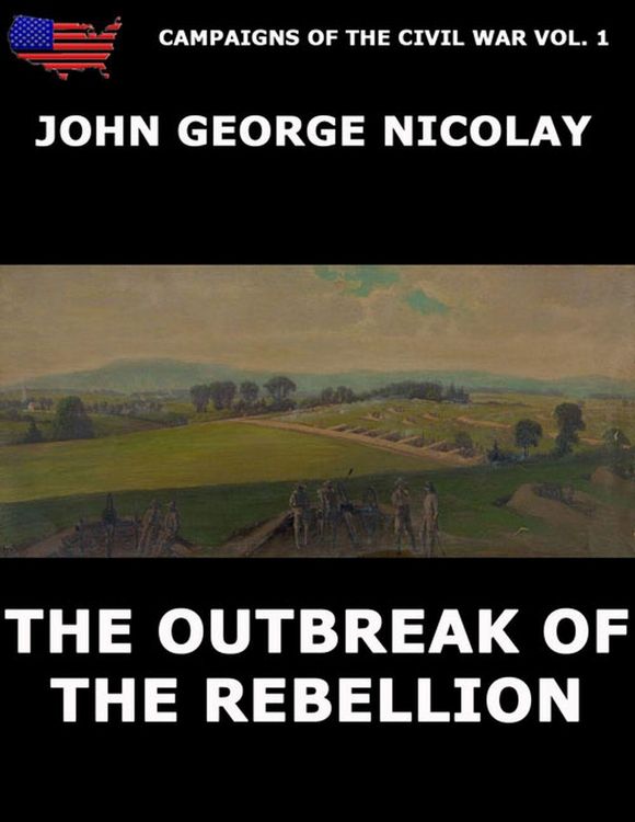 Produktbild: Campaigns Of The Civil War Vol. 1 - The Outbreak Of Rebellion