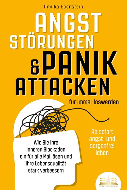 Produktbild: ANGSTST&Ouml;RUNGEN & PANIKATTACKEN f&uuml;r immer loswerden - Ab sofort angst- und sorgenfrei leben: Wie Sie Ihre inneren Blockaden ein f&uuml;r alle Mal l&ouml;sen und