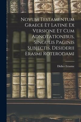 Produktbild: Novum Testamentum Graece Et Latine Ex Versione Et Cum Adnotationibus, Singulis Paginis Subjectis, Desiderii Erasmi Roterodami