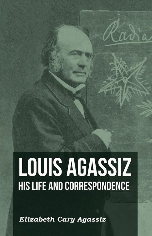 Produktbild: Louis Agassiz - His Life and Correspondence - Volume I