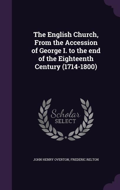 Produktbild: The English Church, From the Accession of George I. to the end of the Eighteenth Century (1714-1800)
