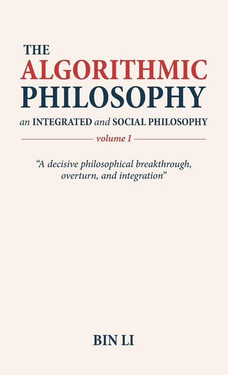 Produktbild: The Algorithmic Philosophy Volume I, An Integrated and Social Philosophy