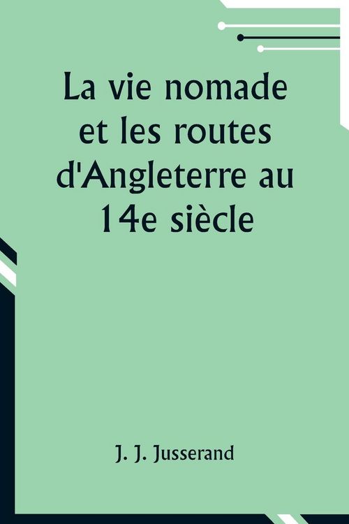 Produktbild: La vie nomade et les routes d'Angleterre au 14e si&egrave;cle