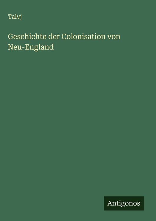 Produktbild: Geschichte der Colonisation von Neu-England