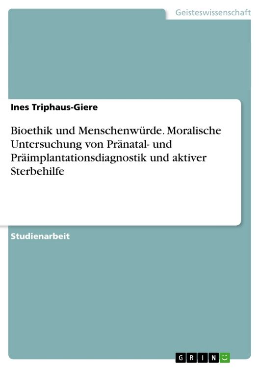Produktbild: Bioethik und Menschenw&uuml;rde. Moralische Untersuchung von Pr&auml;natal- und Pr&auml;implantationsdiagnostik und aktiver Sterbehilfe