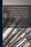 Produktbild: Staffordshire and Lustre Ware, Paintings, Silver, Ivories, Bronzes and Other Art Objects, Antique Oriental Rugs