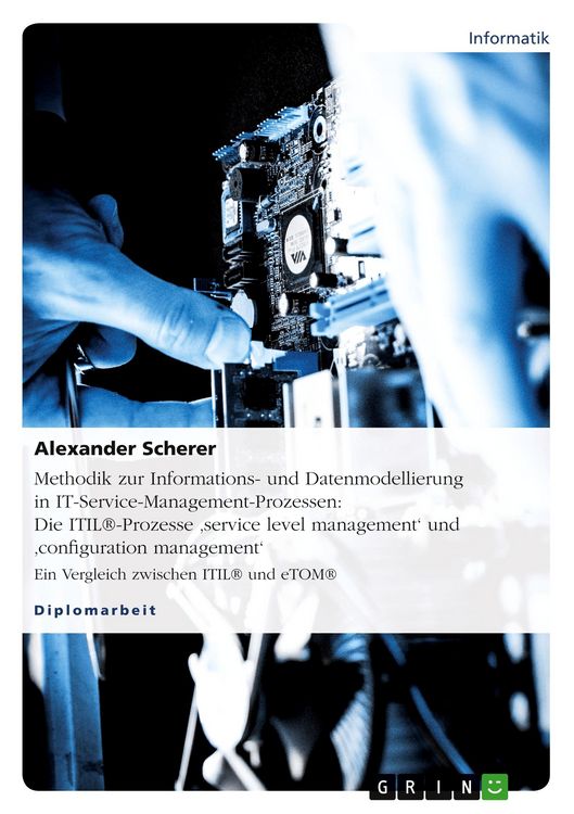 Produktbild: Methodik zur Informations- und Datenmodellierung in IT-Service-Management-Prozessen: Die ITIL&reg;-Prozesse 'service level management' und 'configuration