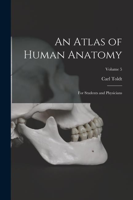 Produktbild: An Atlas of Human Anatomy: For Students and Physicians; Volume 5