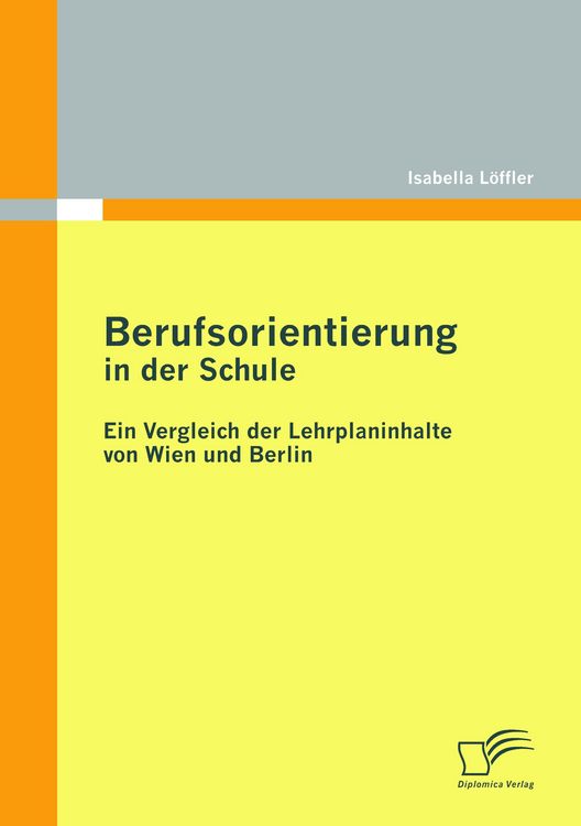 Produktbild: Berufsorientierung in der Schule - ein Vergleich der Lehrplaninhalte von Wien und Berlin