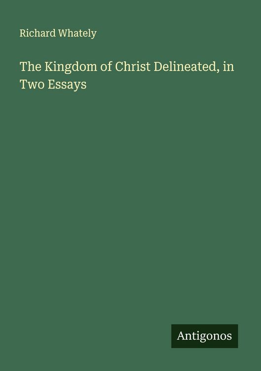 Produktbild: The Kingdom of Christ Delineated, in Two Essays
