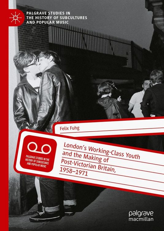 Produktbild: London's Working-Class Youth and the Making of Post-Victorian Britain, 1958-1971